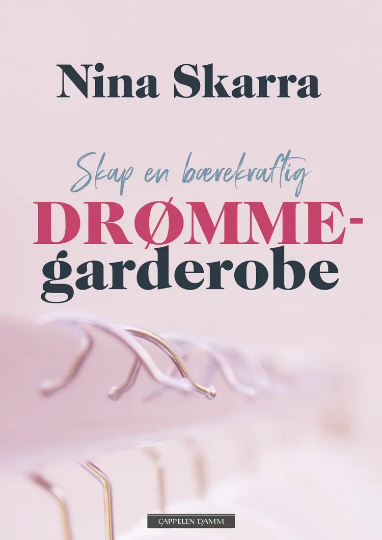 Omslag Skap en bærekraftig drømmegarderobe av Nina Skarra (Innbundet)