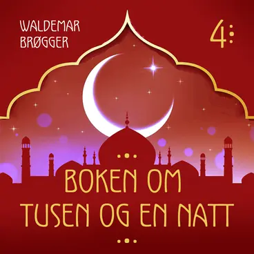 Omslag Boken om Tusen og en natt 4 av Flere (Lydbok)