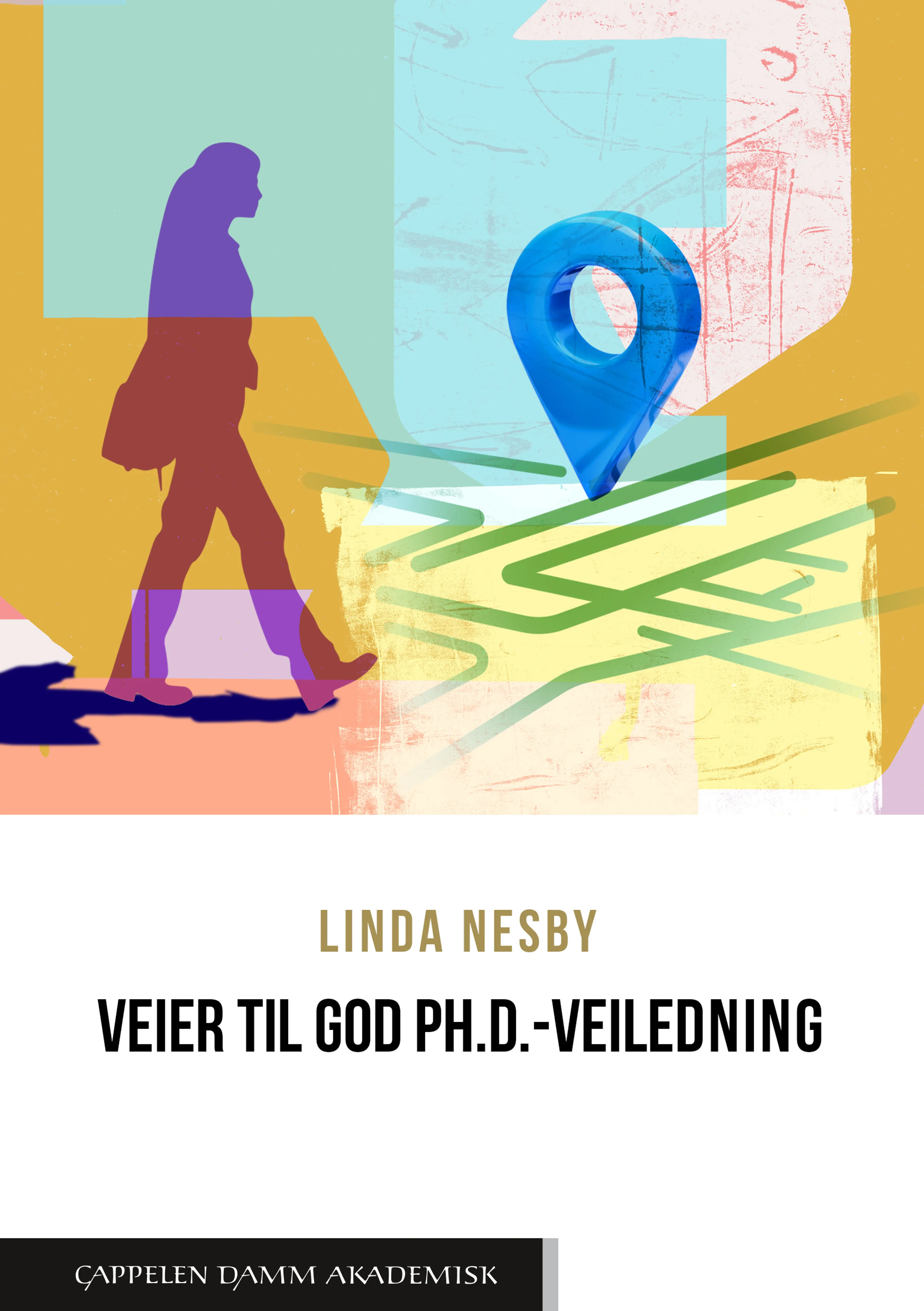 Omslag Veier til god ph.d.-veiledning av Linda Nesby (Heftet)