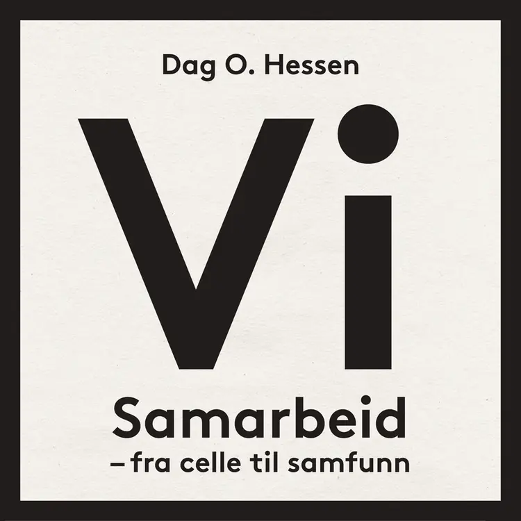 Omslag Vi - Samarbeid fra celle til samfunn av Dag O. Hessen (Lydbok)