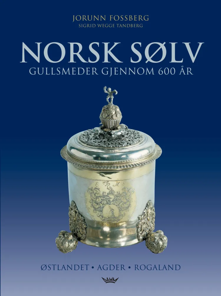 Omslag Norsk sølv -- Østlandet - Agder - Rogaland av Jorunn Fossberg og Sigrid Wegge Tandberg (Innbundet)