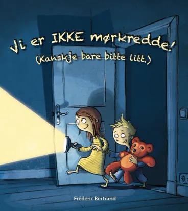 Omslag Vi er IKKE mørkredde! (Kanskje bare bitte litt.) av Fréderic Bertrand (Innbundet)