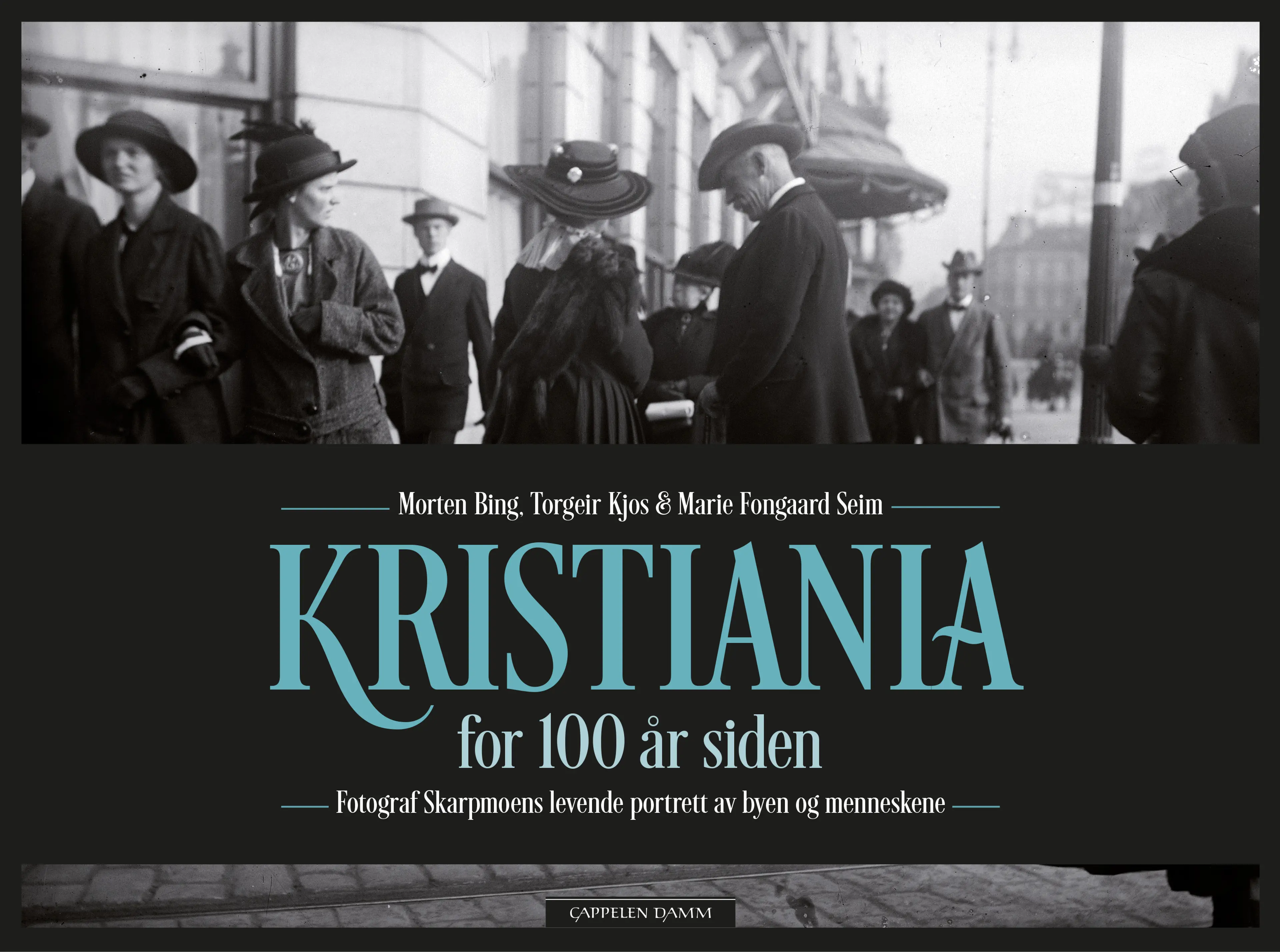 Omslag Kristiania for 100 år siden av Morten Bing, Torgeir Kjos og Marie Fongaard Seim (Innbundet)