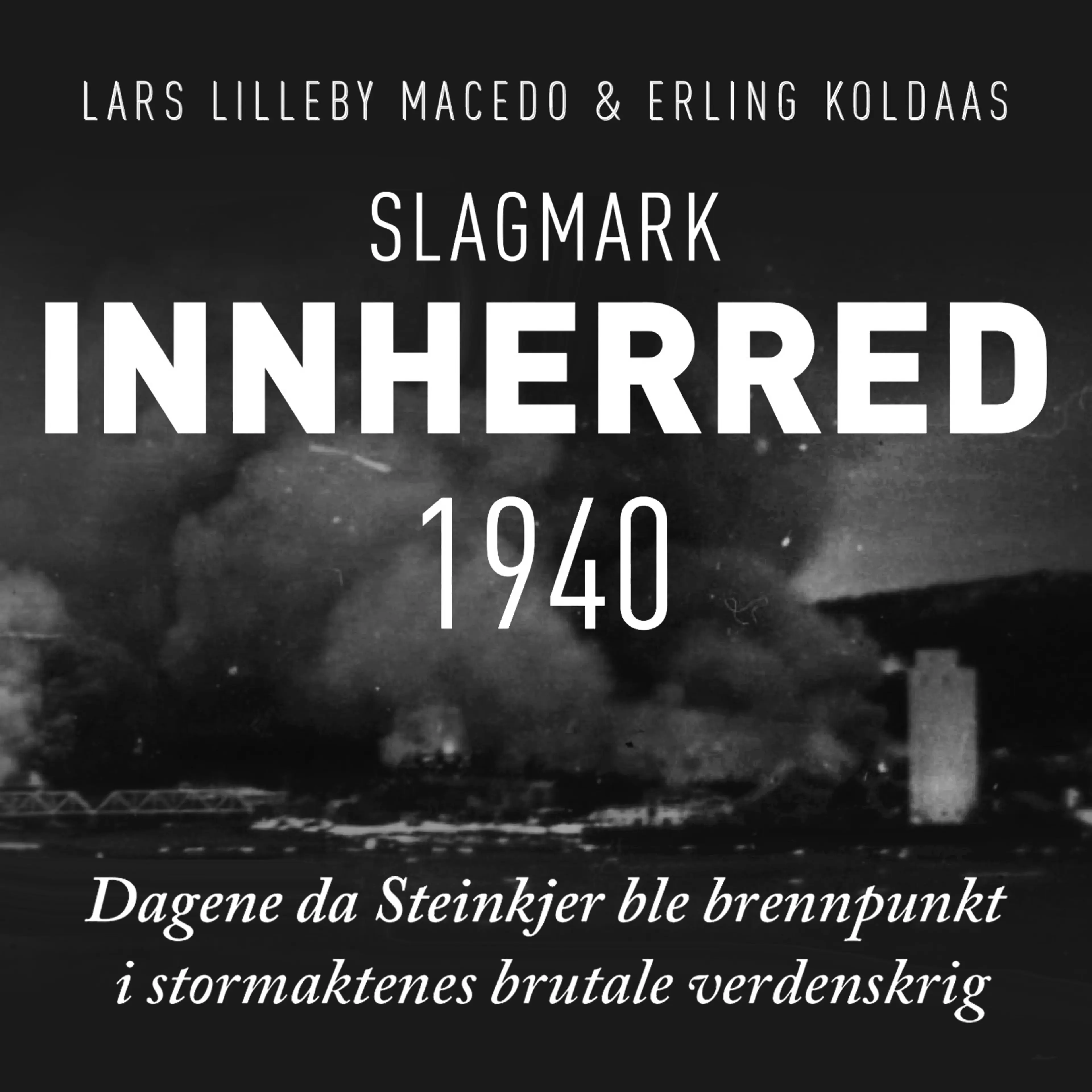Omslag Slagmark Innherred 1940 av Erling Koldaas og Lars Lilleby Macedo (Lydbok)