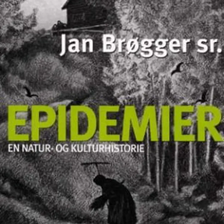 Omslag Epidemier - En natur- og kulturhistorie av Jan Brøgger (Lydbok)