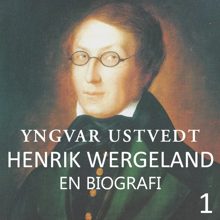 Omslag Henrik Wergeland - en biografi - 1 av Yngvar Ustvedt (Lydbok)