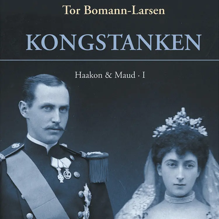 Omslag Kongstanken av Tor Bomann-Larsen (Lydbok)