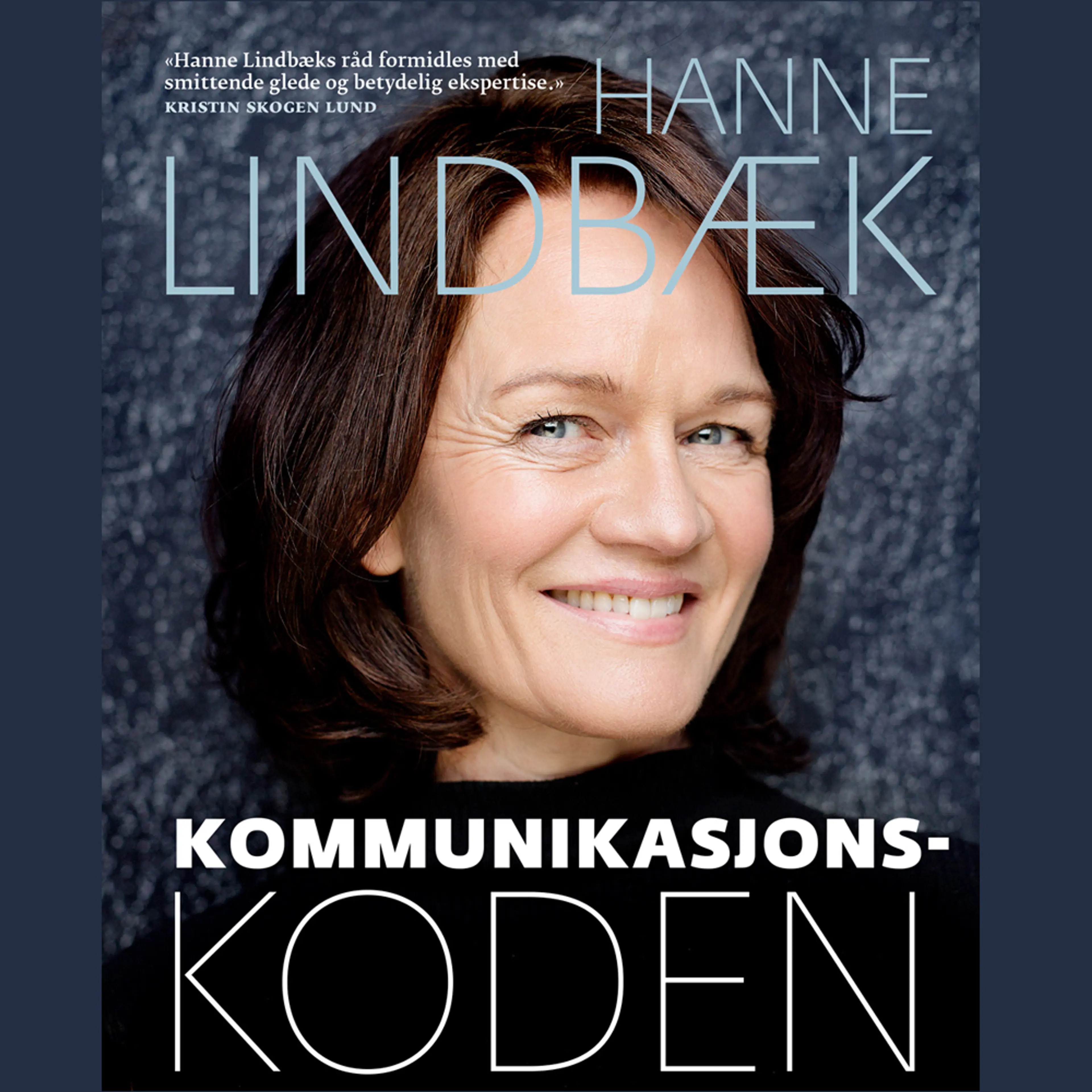 Omslag Kommunikasjonskoden - Slik får du til det du vil av Hanne Lindbæk (Lydbok)