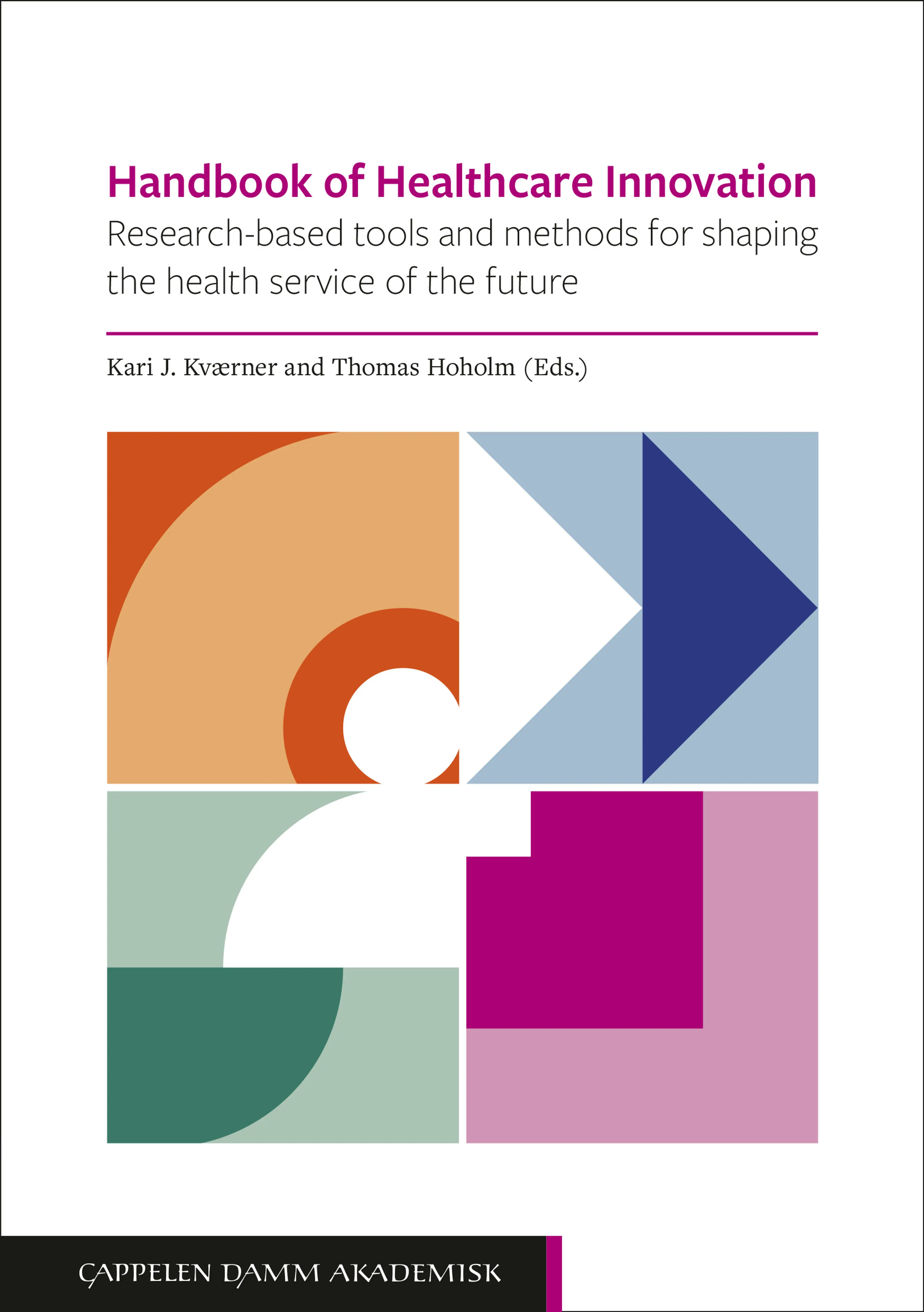 Omslag Handbook of Healthcare Innovation av Kari J. Kværner og Thomas Hoholm (Eds.) (Heftet)