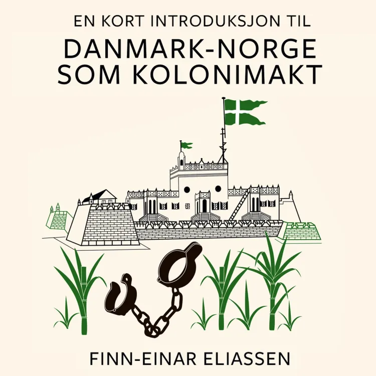 Omslag En kort introduksjon til Danmark-Norge som kolonimakt av Finn-Einar Eliassen (Lydbok)