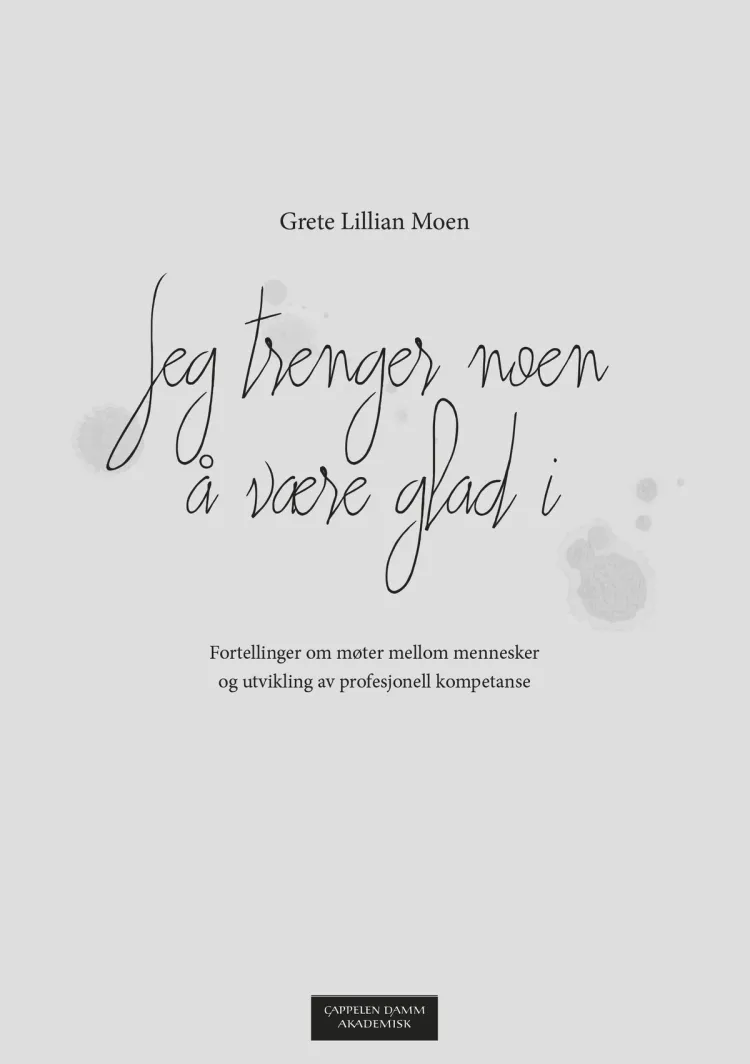Omslag Jeg trenger noen å være glad i av Grete Lillian Moen (Heftet)