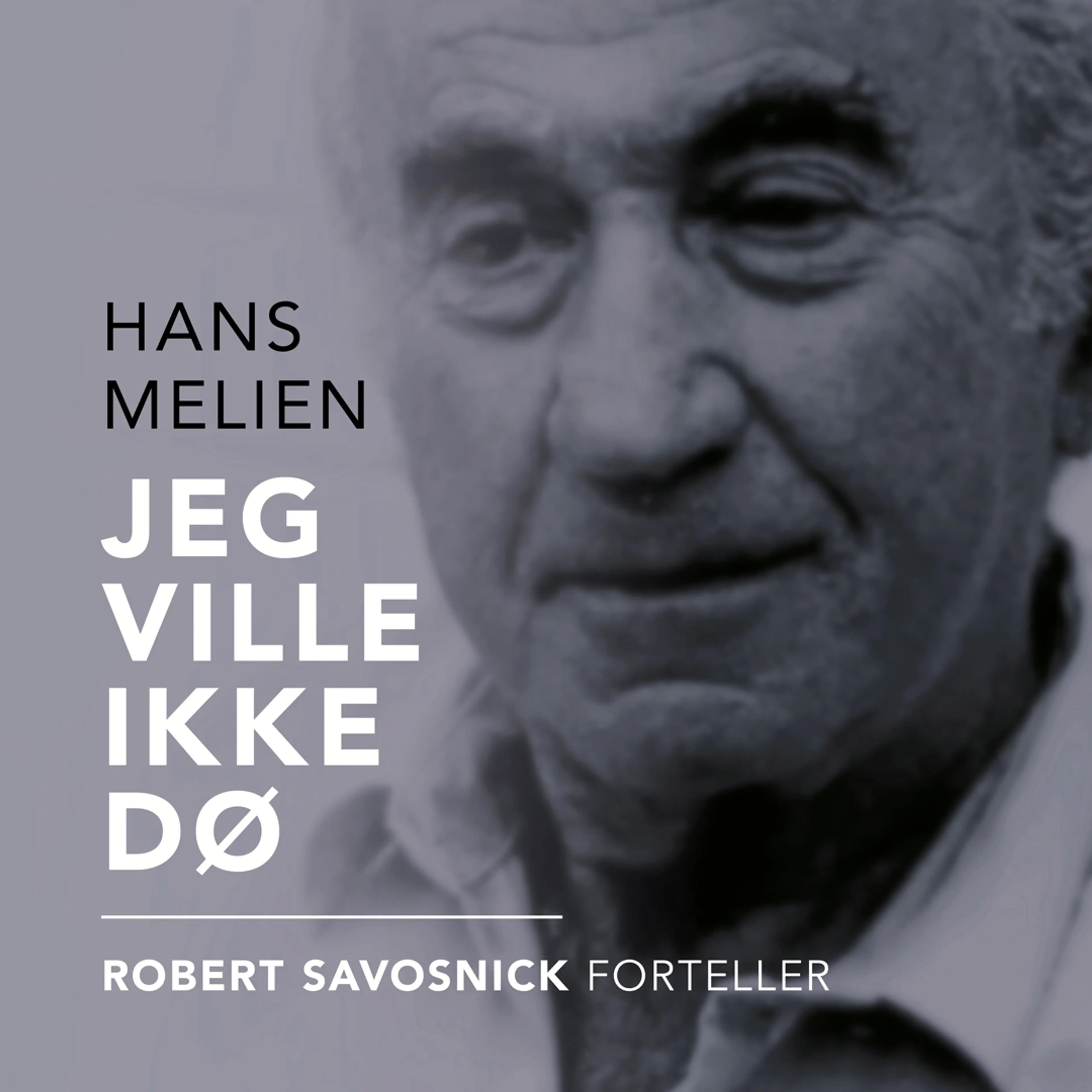Omslag Jeg ville ikke dø - Robert Savosnick forteller av Hans Melien (Lydbok)