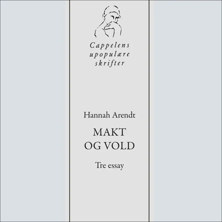 Omslag Hannah Arendts Makt og vold av Cappelens upopulære podkast (Lydbok)