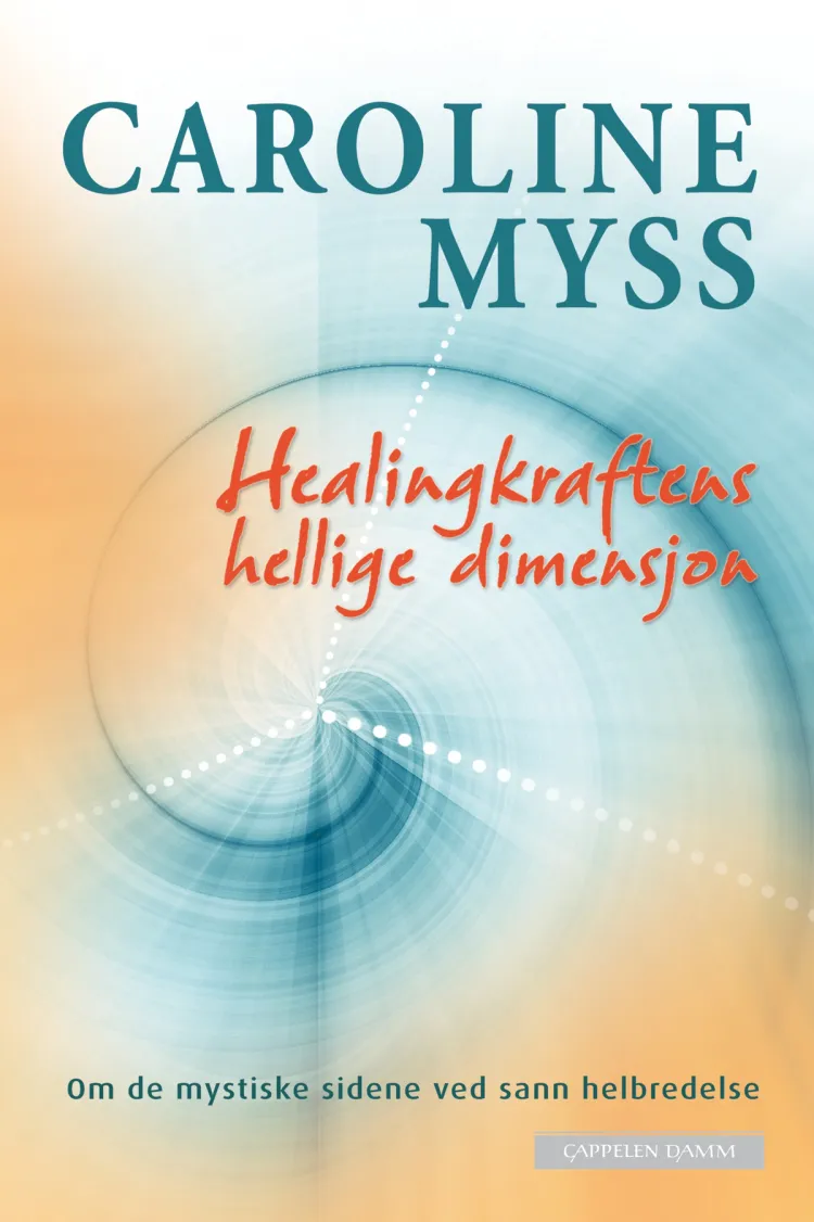 Omslag Healingkraftens hellige dimensjon av Caroline Myss (Innbundet)