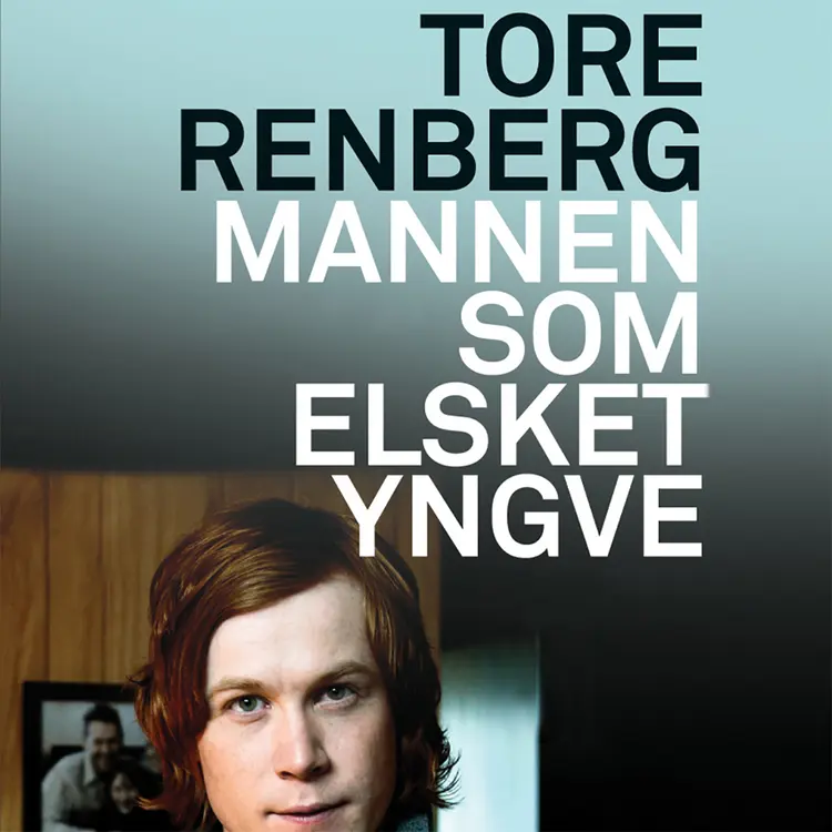 Omslag Mannen som elsket Yngve av Tore Renberg (Lydbok)