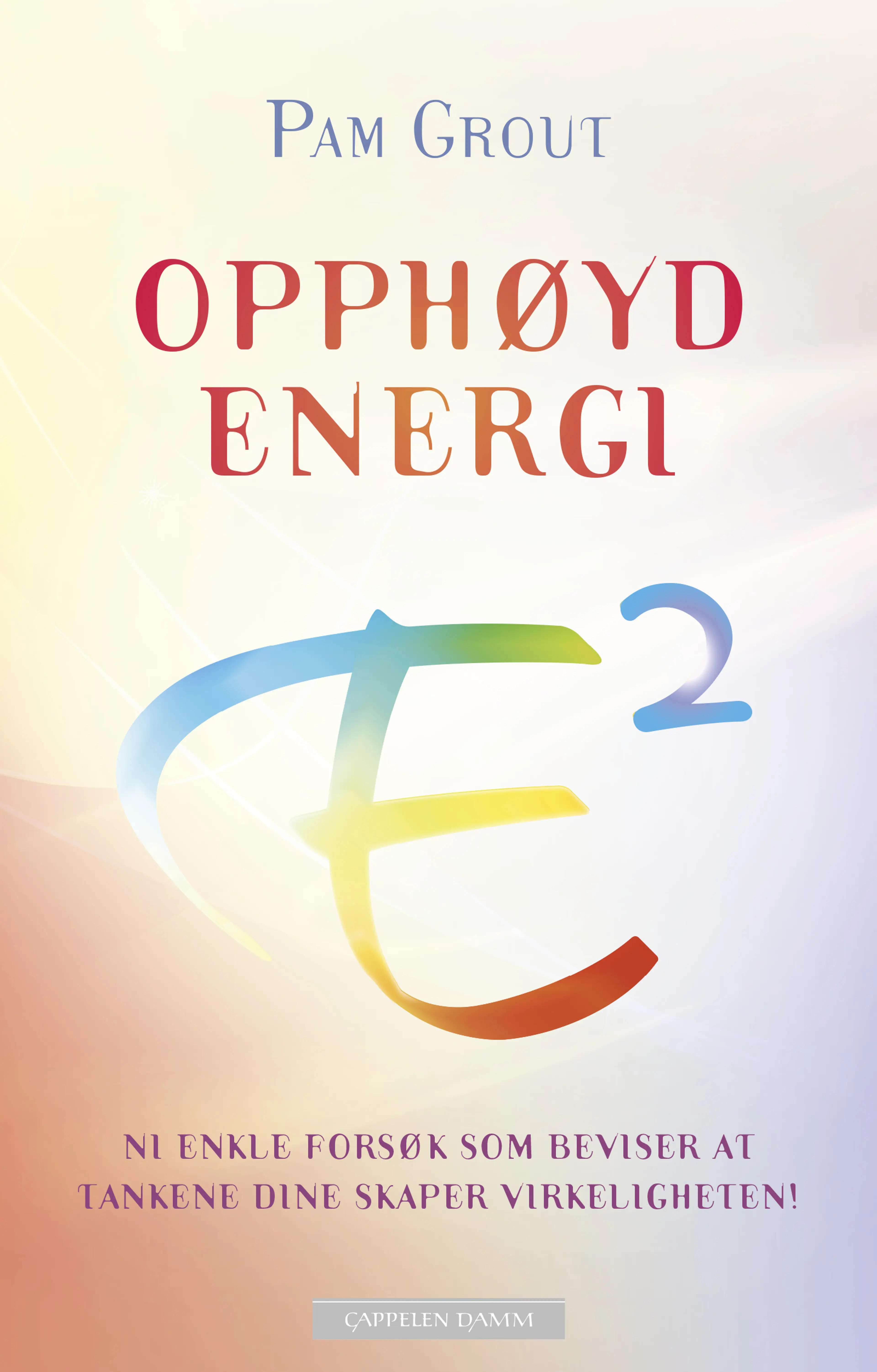 Omslag Opphøyd energi av Pam Grout (Ebok)