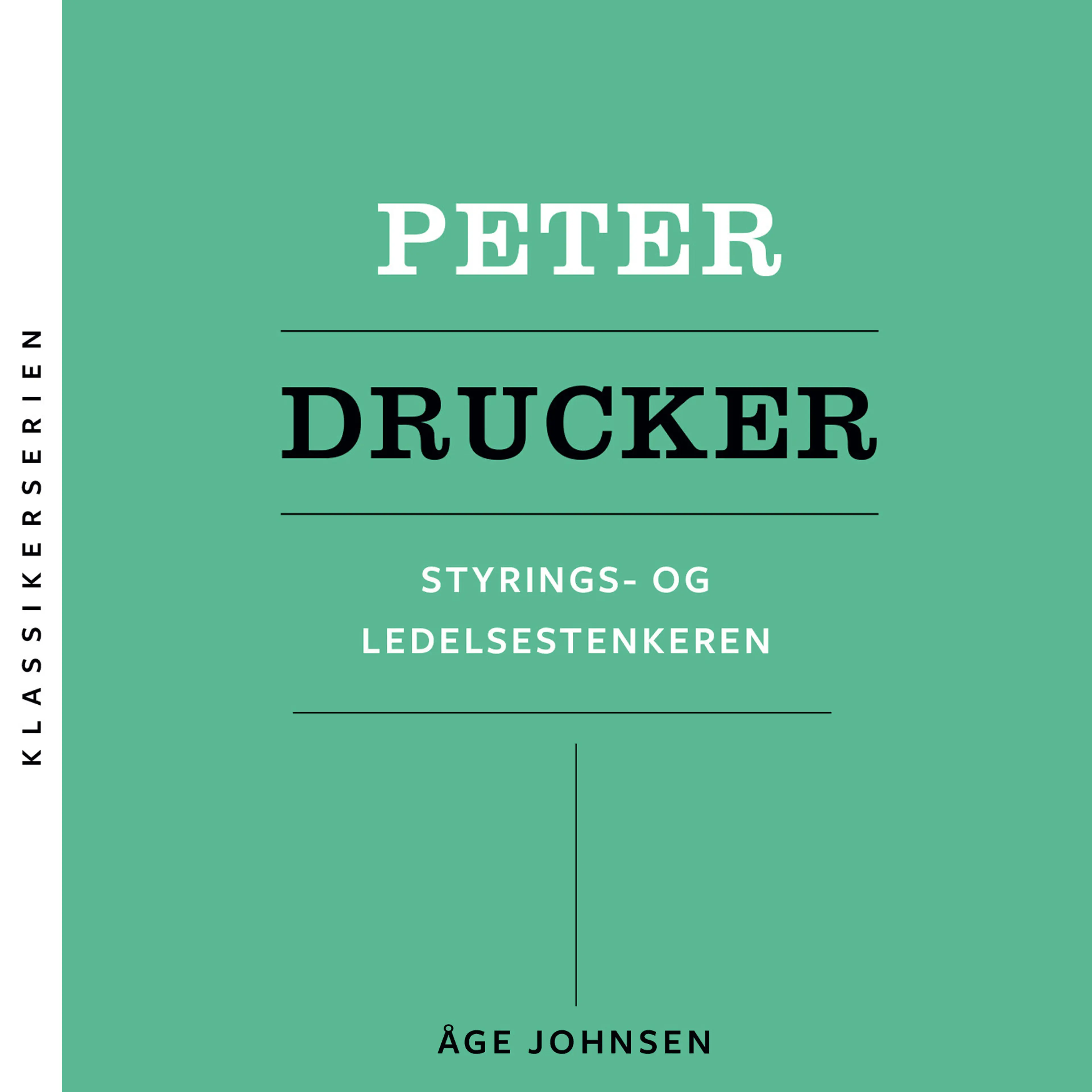 Omslag Peter Drucker - Styrings- og ledelsestenkeren av Åge Johnsen (Lydbok)