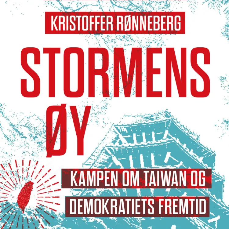 Omslag Stormens øy - Kampen om Taiwan og demokratiets fremtid av Kristoffer Rønneberg (Lydbok)