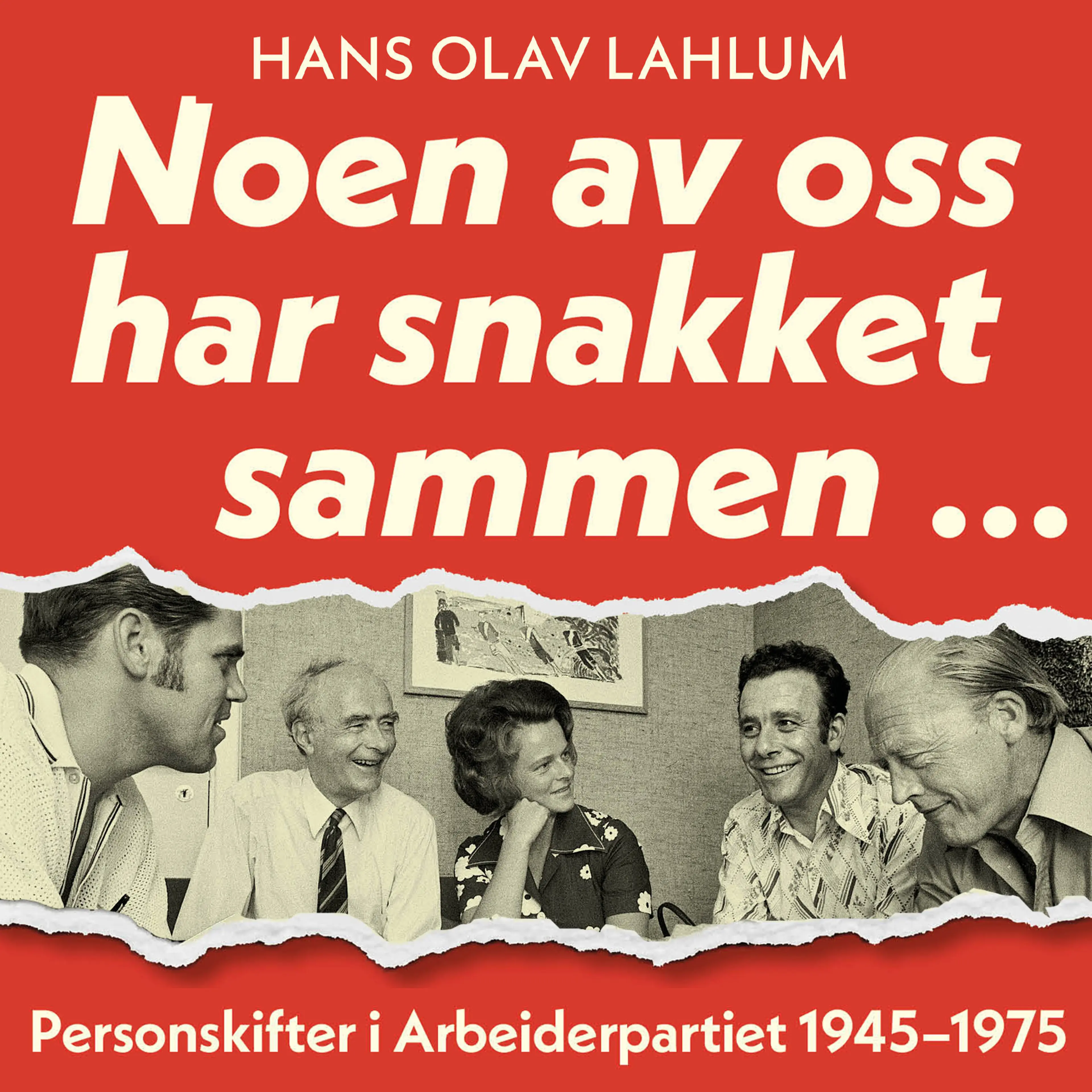 Omslag Noen av oss har snakket sammen ... av Hans Olav Lahlum (Lydbok)