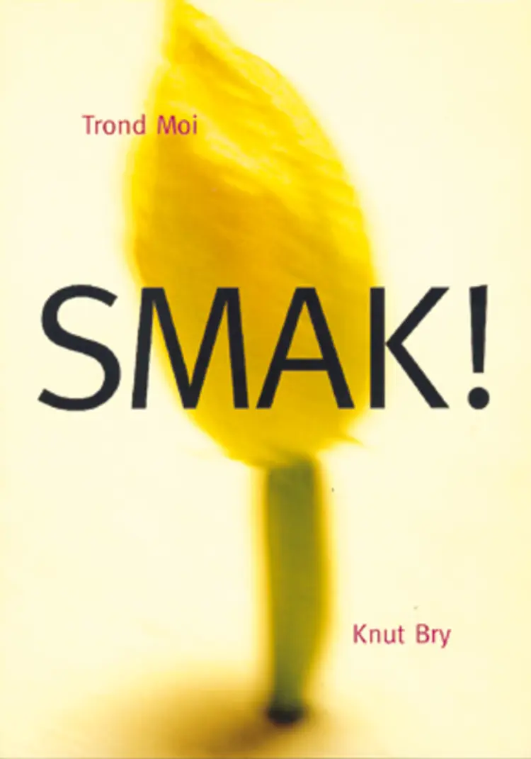 Omslag Smak! av Moi, Trond / Bry, Knut (Innbundet)