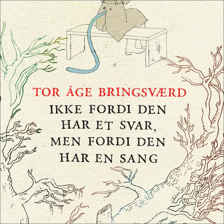 Omslag Ikke fordi den har et svar, men fordi den har en sang av Tor Åge Bringsværd (Lydbok)