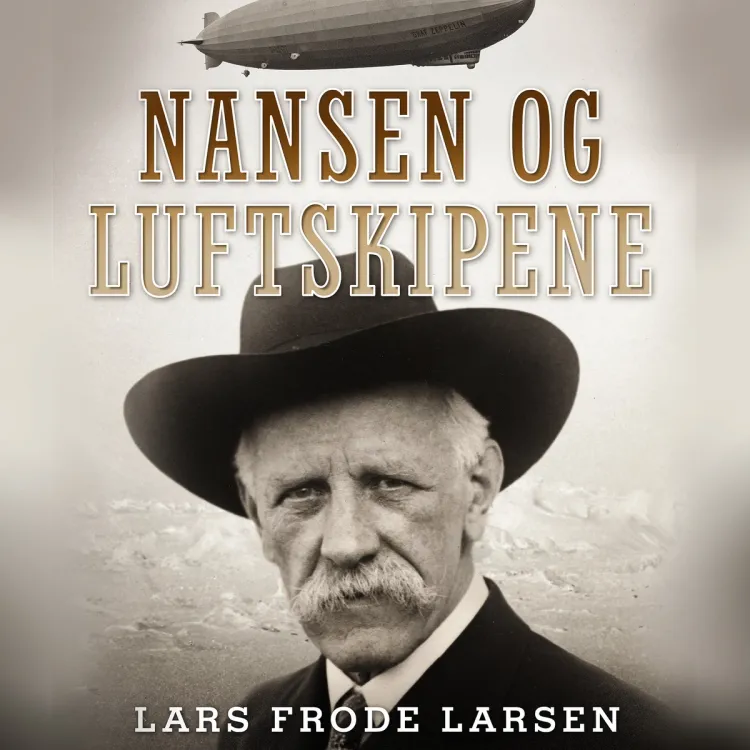 Omslag Nansen og luftskipene av Lars Frode Larsen (Lydbok)