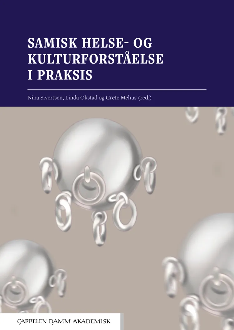 Omslag Samisk helse- og kulturforståelse i praksis av Nina Sivertsen, Linda Okstad og Grete Mehus (red.) (Heftet)