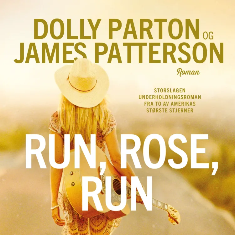 Omslag Run, Rose, Run av Dolly Parton og James Patterson (Lydbok)