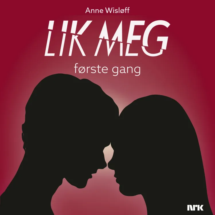 Omslag Lik meg - første gang av Anne Wisløff (Lydbok)