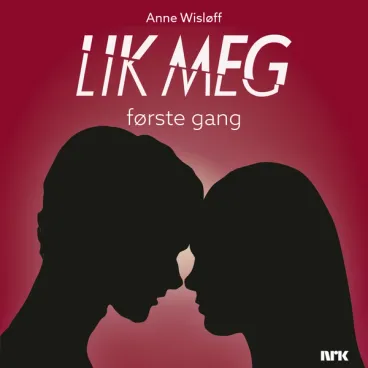 Omslag Lik meg - første gang av Anne Wisløff (Lydbok)