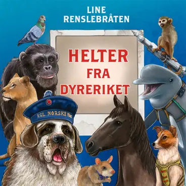 Omslag Helter fra dyreriket av Line Renslebråten (Lydbok)