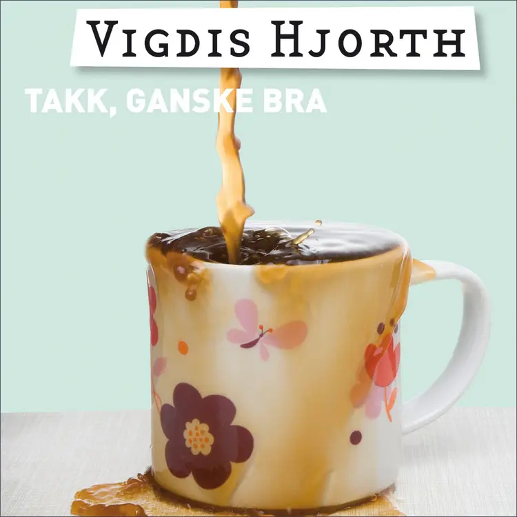 Omslag Takk, ganske bra av Vigdis Hjorth (Lydbok)