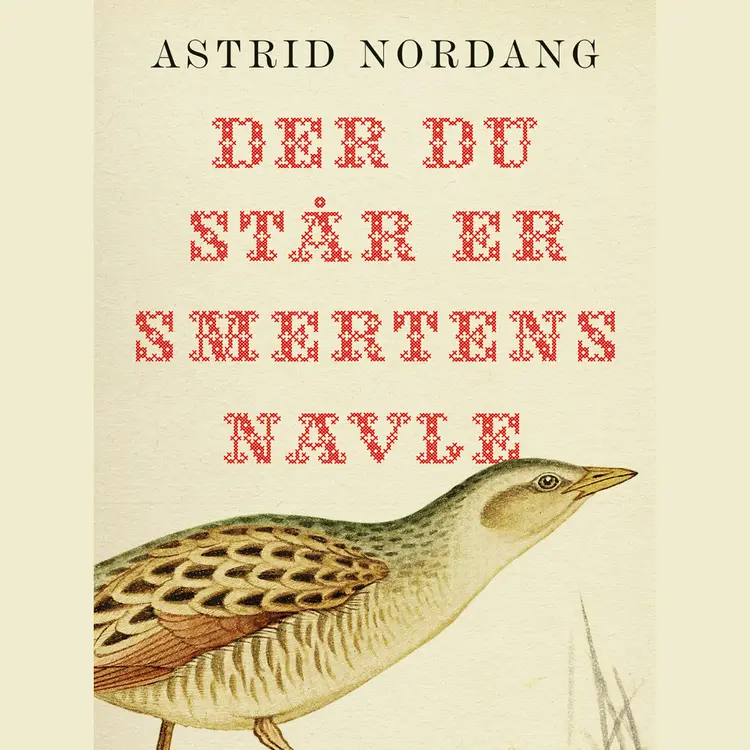 Omslag Der du står er smertens navle av Astrid Nordang (Lydbok)