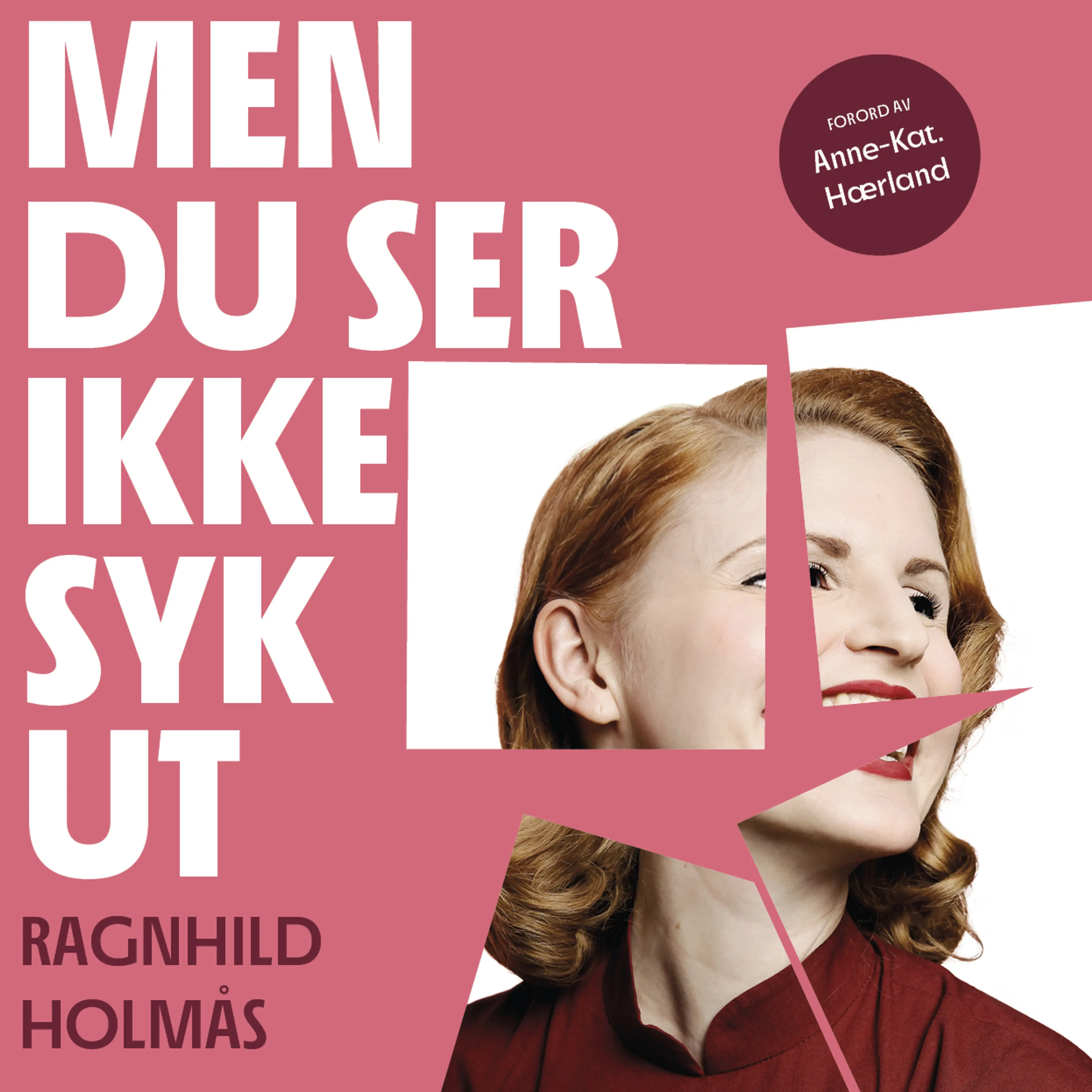 Omslag Men du ser ikke syk ut av Ragnhild Holmås (Lydbok)