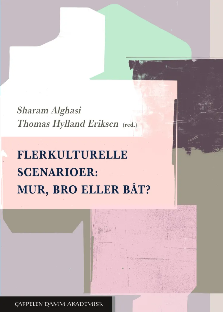 Omslag Flerkulturelle scenarioer: Mur, bro eller båt? av Sharam Alghasi og Thomas Hylland Eriksen (red.) (Heftet)