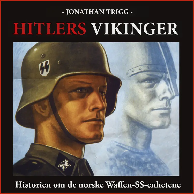 Omslag Hitlers vikinger - Historien om de norske Waffen-SS-enhetene av Jonathan Trigg (Lydbok)