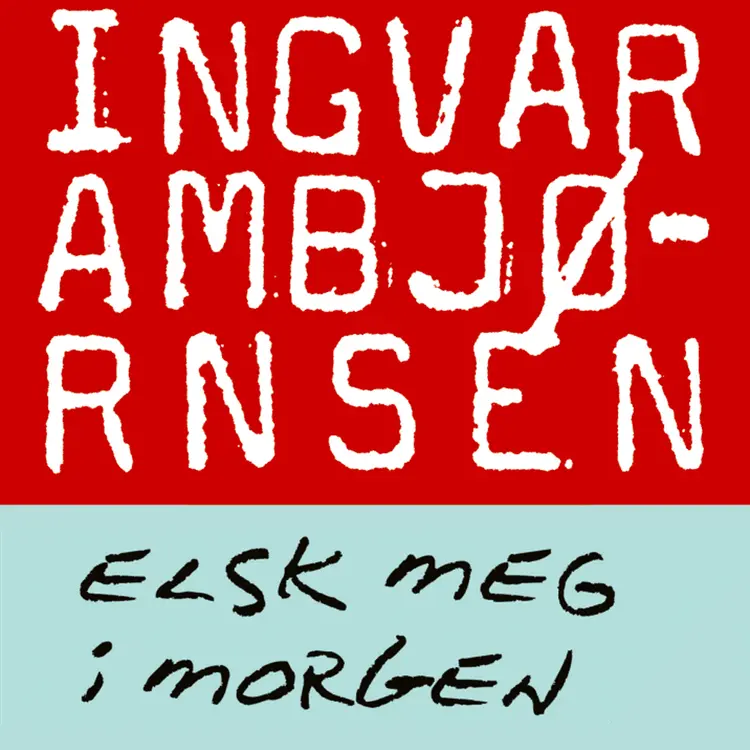 Omslag Elsk meg i morgen av Ingvar Ambjørnsen (Lydbok)
