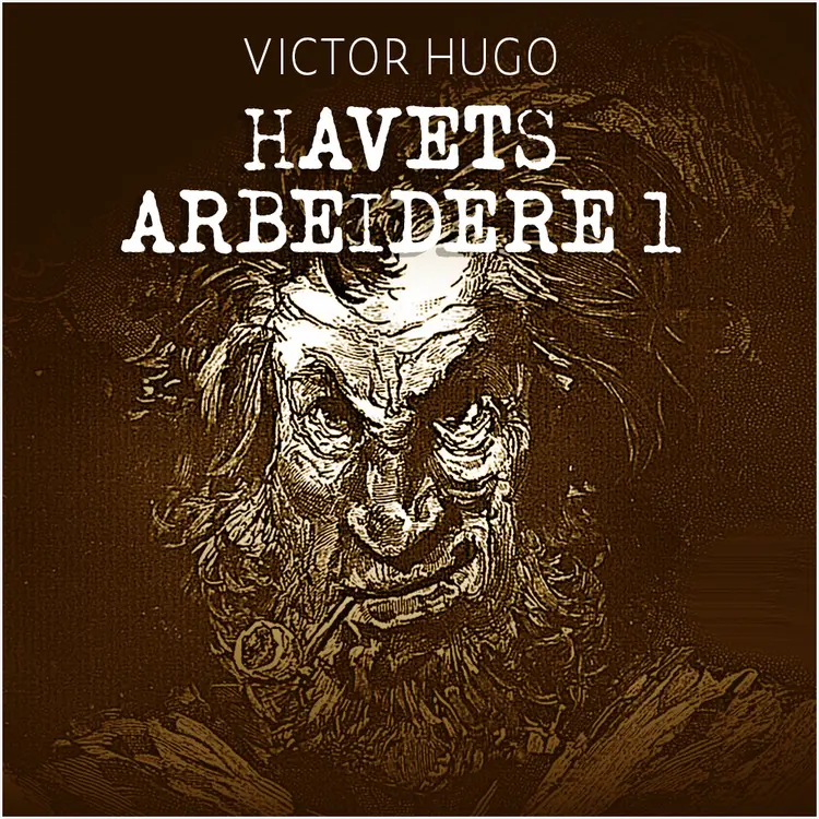 Omslag Havets arbeidere 1 av Victor Hugo (Lydbok)