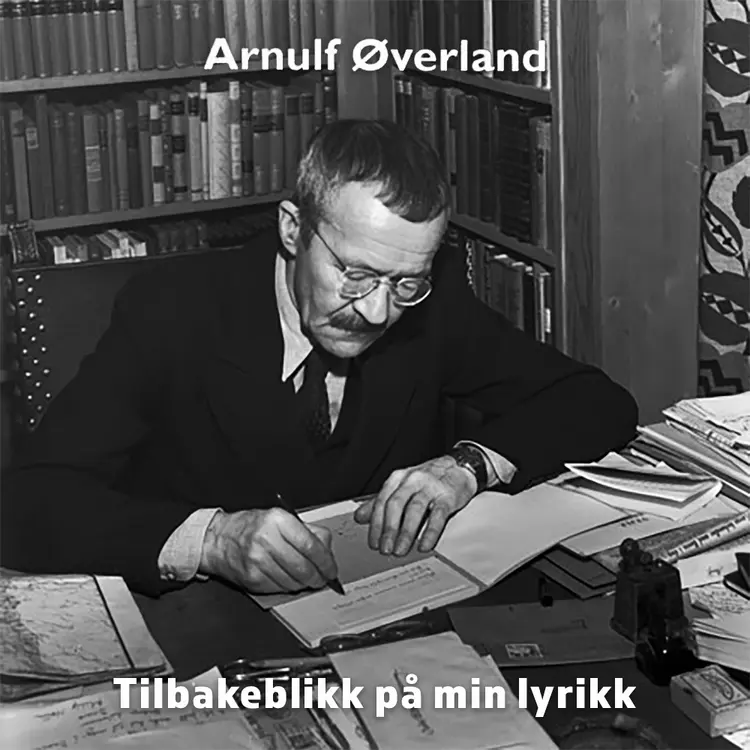 Omslag Tilbakeblikk på min lyrikk av Arnulf Øverland (Lydbok)
