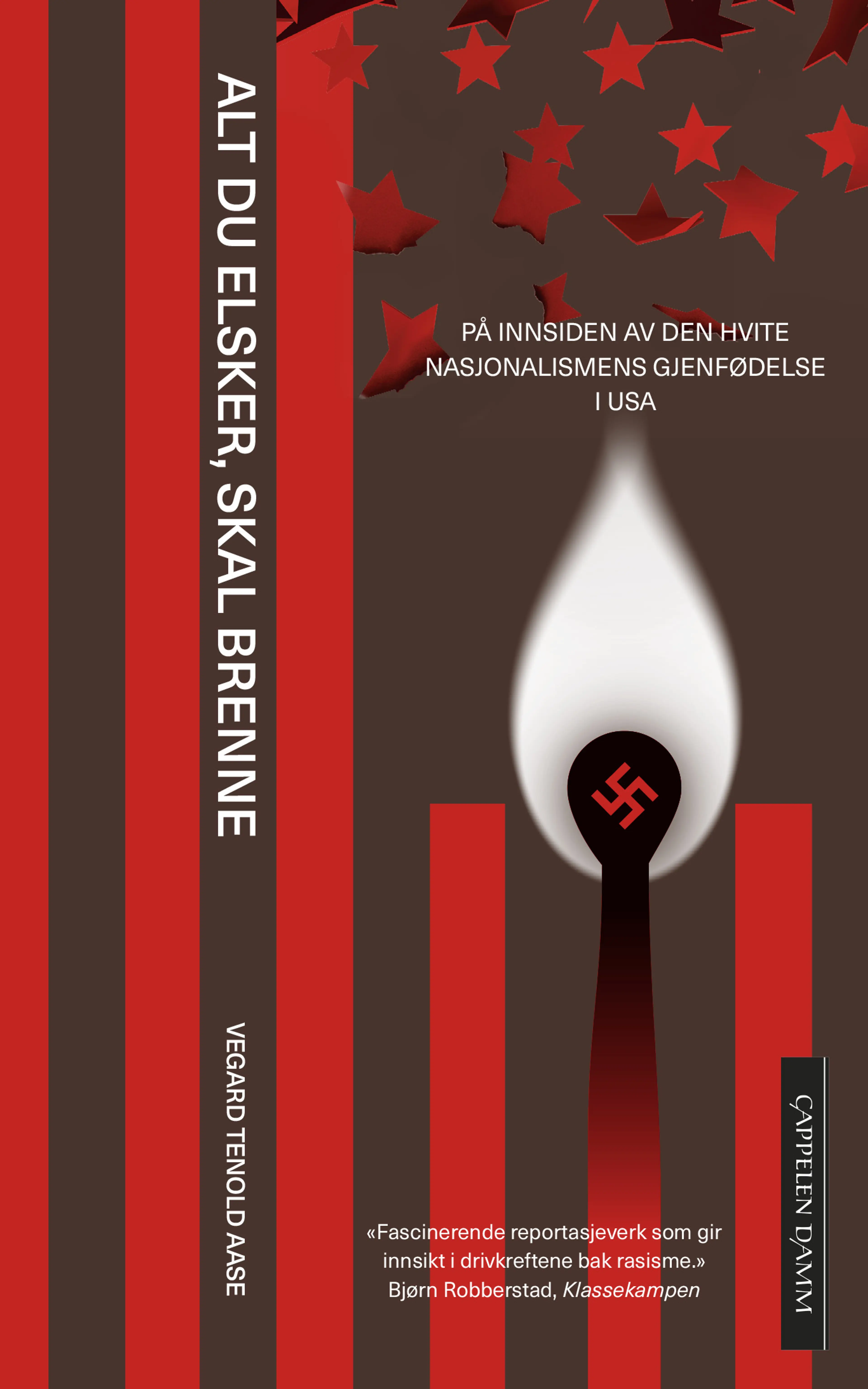 Omslag Alt du elsker, skal brenne av Vegard Tenold Aase (Heftet)