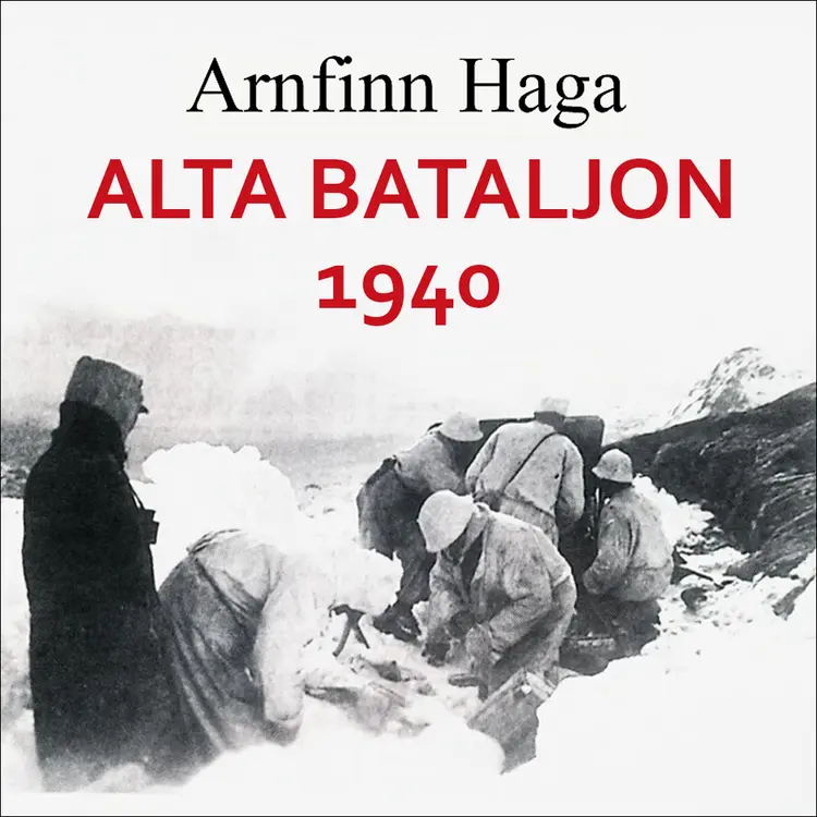 Omslag Alta bataljon 1940 av Arnfinn Haga (Lydbok)