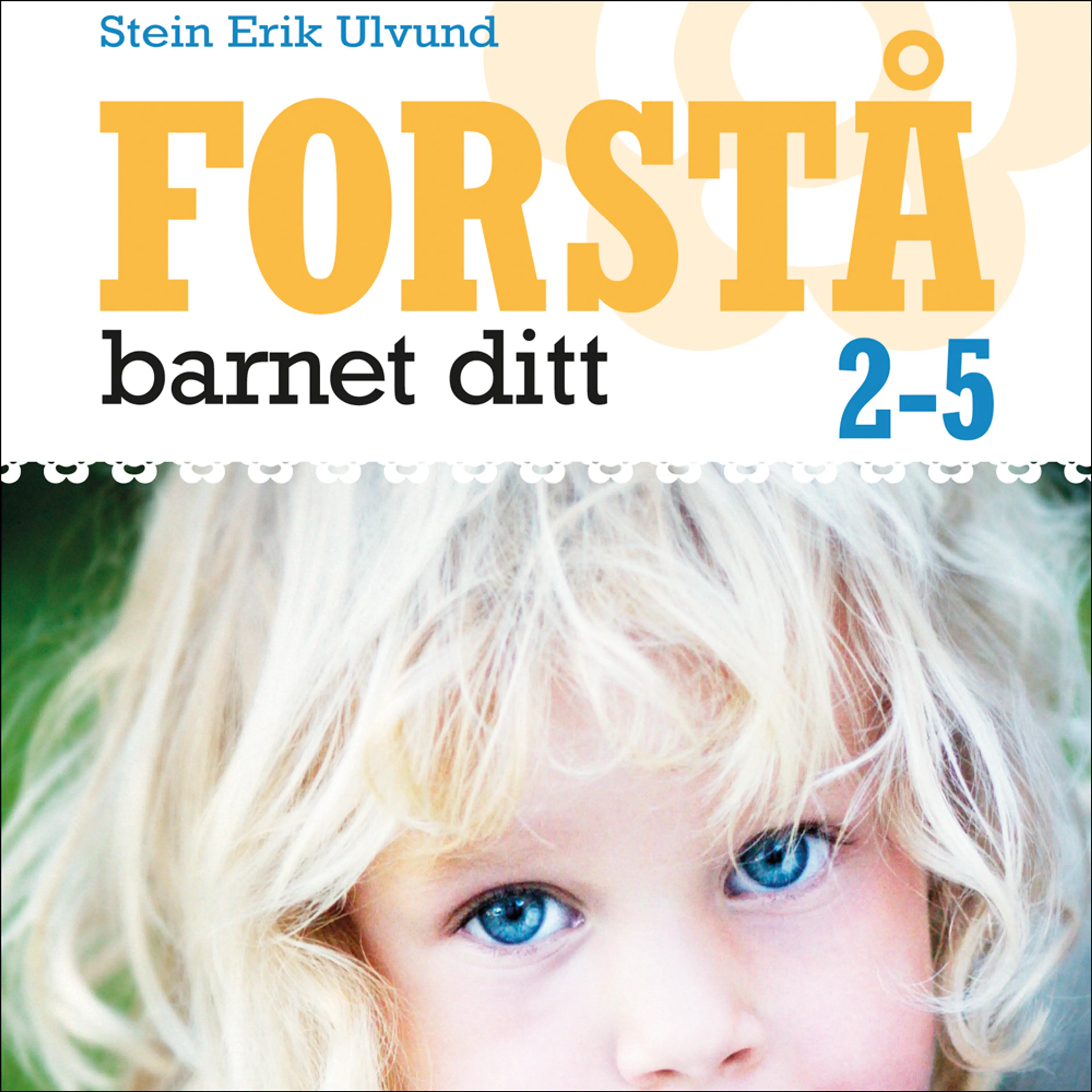 Omslag Forstå barnet ditt 2-5 år av Stein Erik Ulvund (Lydbok)
