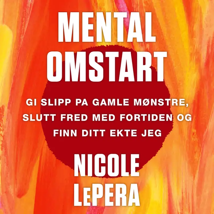 Omslag Mental omstart - gi slipp på gamle mønstre, slutt fred med fortiden og finn ditt ekte jeg av Nicole LePera (Lydbok)