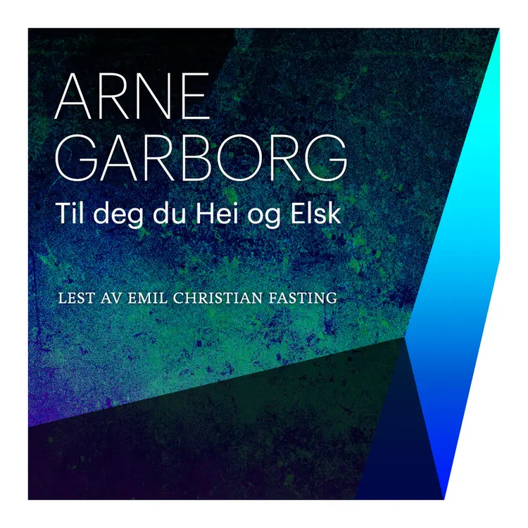 Omslag Til deg, du Hei og Elsk av Arne Garborg (Lydbok)