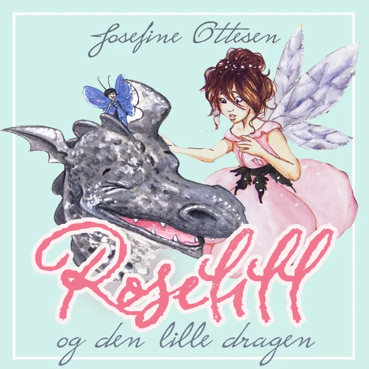 Omslag Roselill og den lille dragen av Josefine Ottesen (Lydbok)