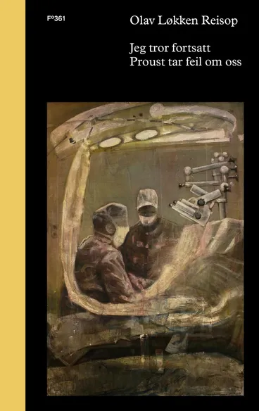 Omslag Jeg tror fortsatt Proust tar feil om oss av Olav Løkken Reisop (Innbundet)