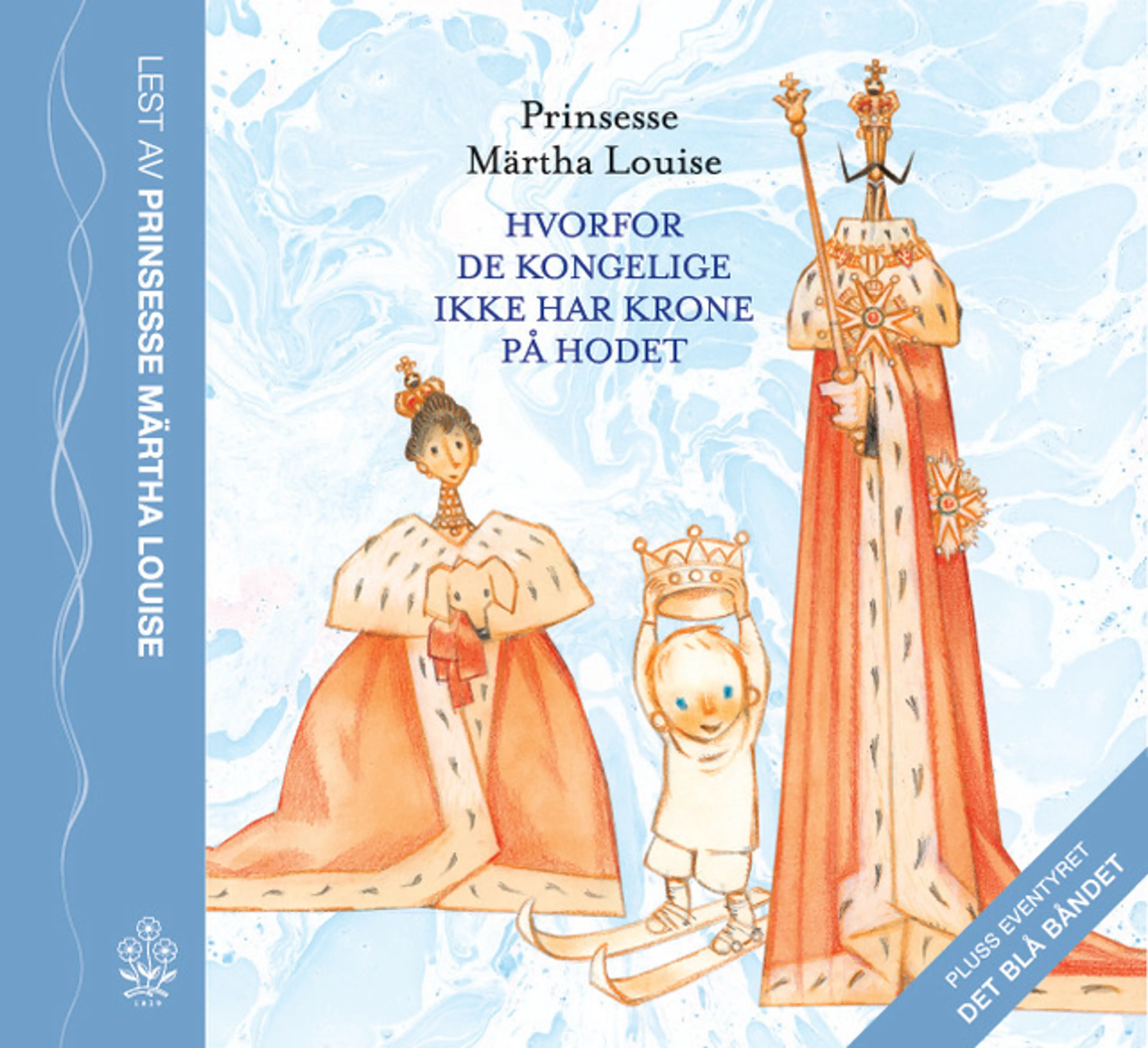 Omslag Hvorfor de kongelige ikke har krone på hodet av Prinsesse Märtha Louise (Lydbok)
