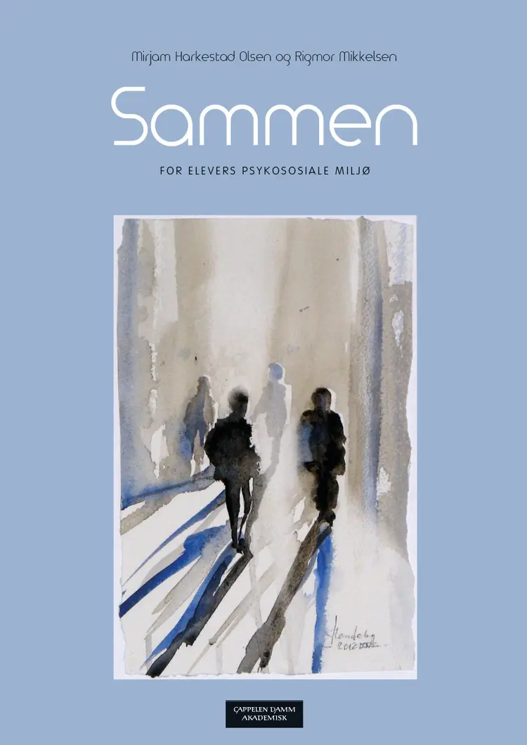Omslag Sammen for elevers psykososiale miljø av Mirjam Harkestad Olsen og Rigmor Mikkelsen (Heftet)