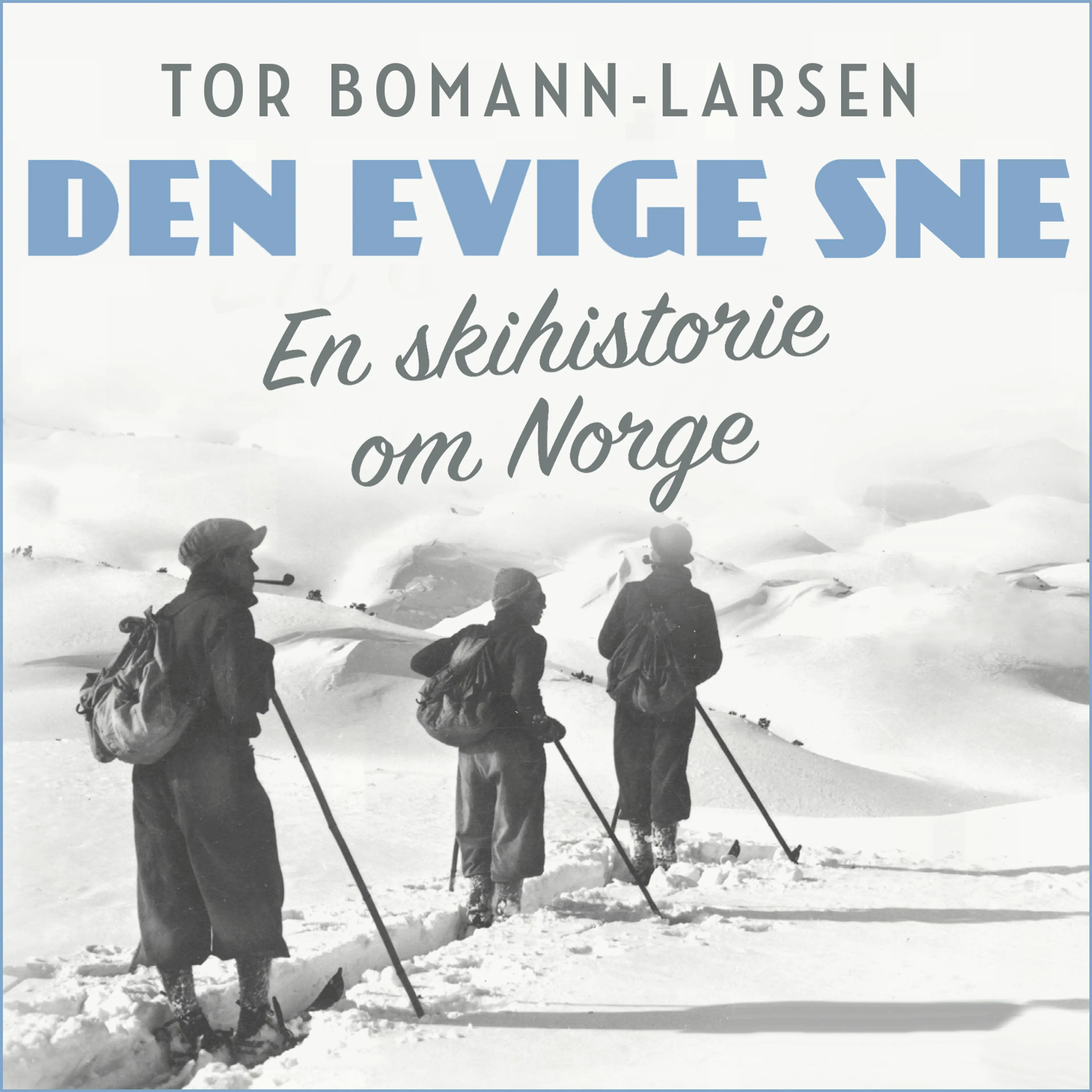 Omslag Den evige sne - En skihistorie om Norge av Tor Bomann-Larsen (Lydbok)
