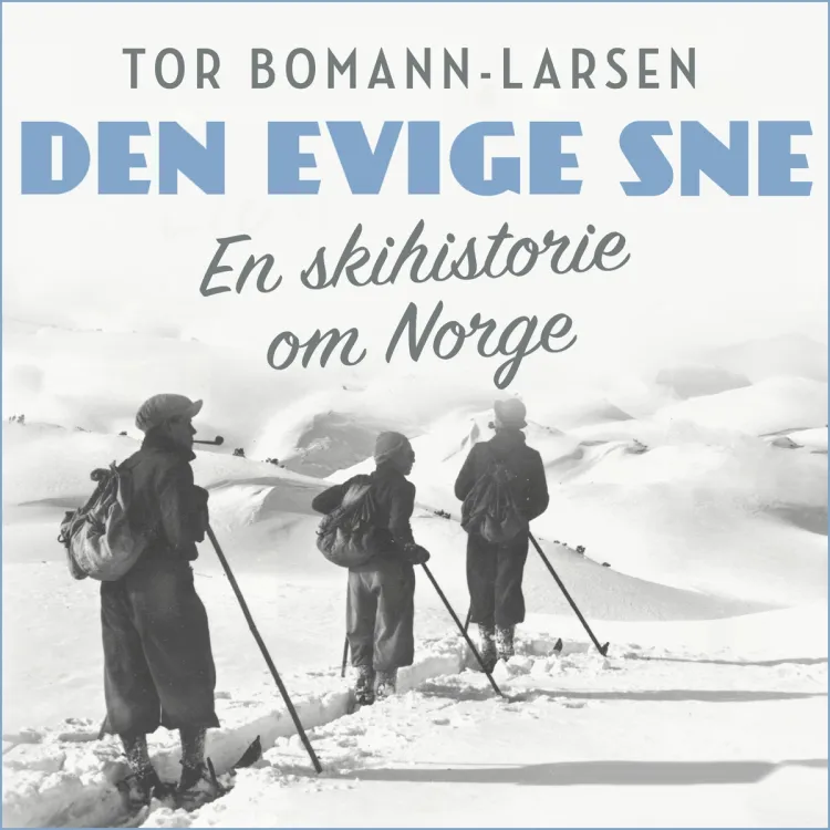 Omslag Den evige sne - En skihistorie om Norge av Tor Bomann-Larsen (Lydbok)